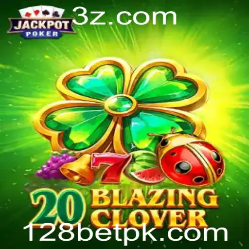 128bet - Descubra o emocionante mundo de 20BlazingClover no 128bet